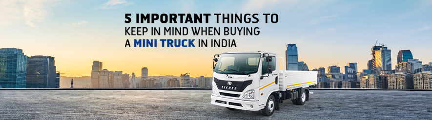5 Important Things to Keep In Mind When Buying A Mini Truck in India