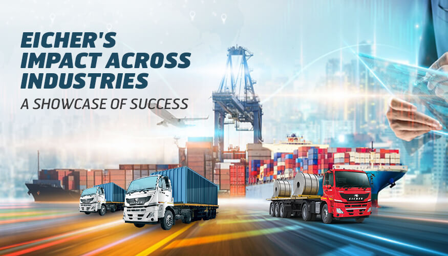 Eicher Impact Across Industries: A Showcase of Success