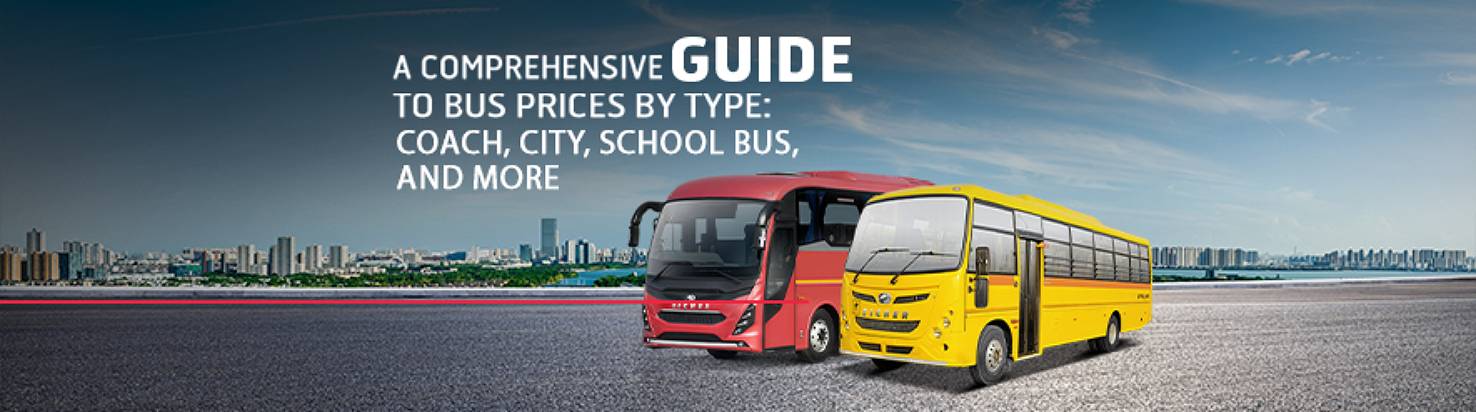 A Comprehensive Guide to Bus Prices By Type: Coach, City, School Bus, and More