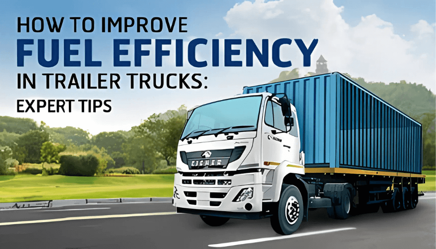 How To Improve Fuel Efficiency In Trailer Trucks: Expert Tips