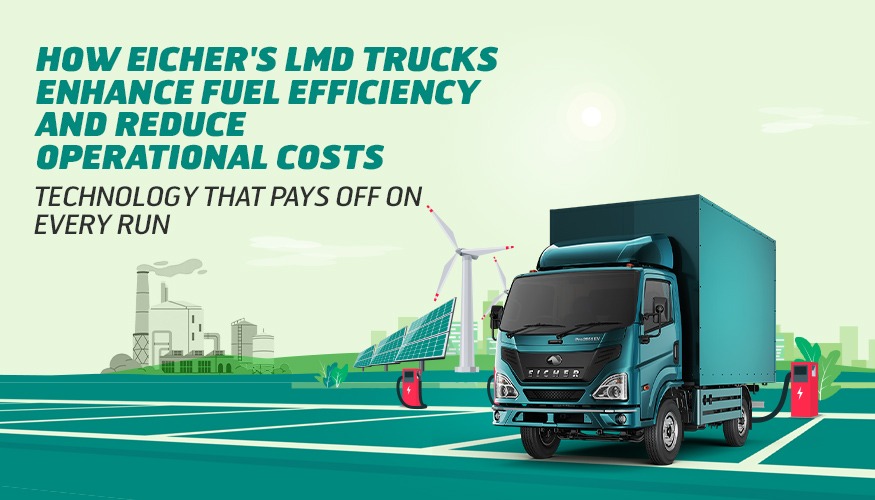 How Eichers LMD Trucks Enhance Fuel Efficiency and Reduce Operational Costs?