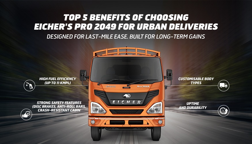 Top 5 Benefits of Choosing Eicher Pro 2049 for Urban Deliveries
